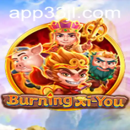 Exploring the Adventurous World of BurningXiYou: A Journey with 33JL